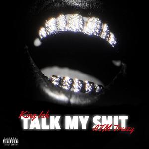 Talk My **** (feat. ATM Treezy) (Explicit)