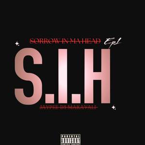 S.I.H (Sorrow In Ma Head) [Explicit]