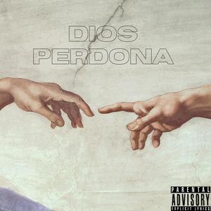 Dios Perdona (Explicit)