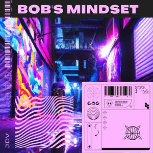 Bob's Mindset (Explicit)