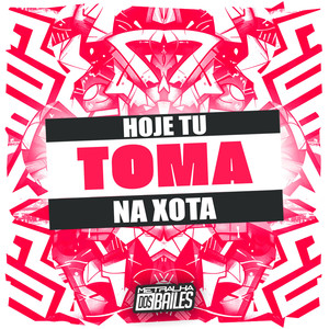 Hoje Tu Toma na Xota (Explicit)