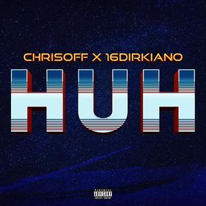 Huh(feat. 16Dirkiano) (Explicit)