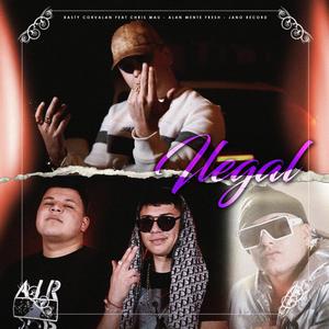 Ilegal(feat. Chris Mau, Alan Mente Fresh & Jano Records) (Explicit)