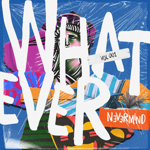 Whatever Nevermind..., Vol. 1 (Explicit)