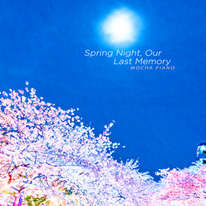 봄밤, 우리의 마지막 추억 (Spring Night, Our Last Memory)