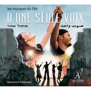 D'une seule voix, les musiques du film (Israéliens et Palestiniens)