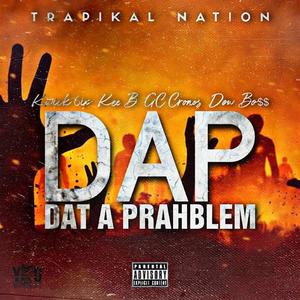 DAP (feat. Kee B, GC Cronos & Dow Bo$) [DAT A PRAHBLEM] (Explicit)