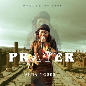 Tongues of fire (Prayer) (feat. Anna Moses)