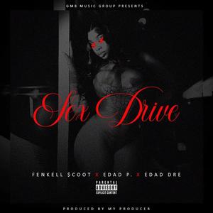Sex Drive (feat. EDAD P. & EDAD Dre) [Explicit]