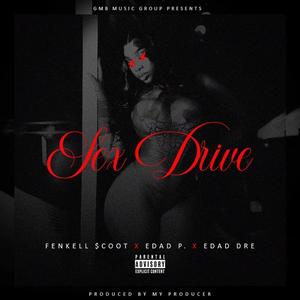 Sex Drive (feat. EDAD P. & EDAD Dre) (Explicit)