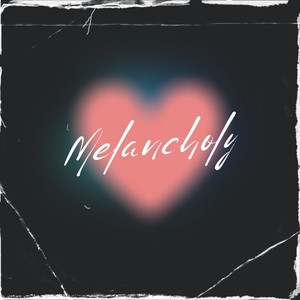 Melancholy?