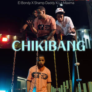 CHIKIBANG (feat. Shamp Daddy & La máxima)