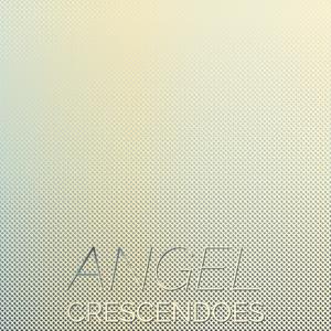 Angel Crescendoes