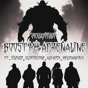 Boost My Adrenaline (feat. $ilence, GloriousOne, Al Knock & Melovangogh) (Explicit)