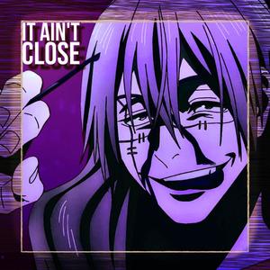It Ain't Close (Explicit)