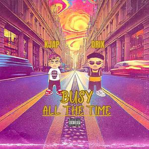 Busy all the time (feat. Drix) (Explicit)