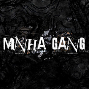 Minha Gang (Explicit)