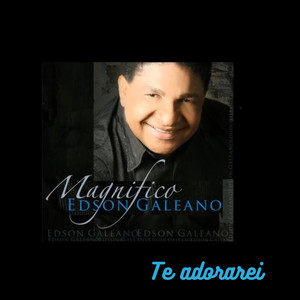 Te adorarei Maguinifico