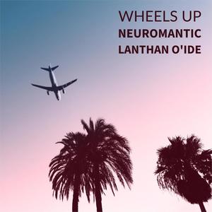 Wheels up (feat. Lanthan O'Ide)