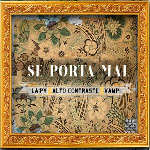 Se Porta Mal (feat. Laipy & Vampi) (Explicit)