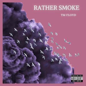 Rather Smoke (Explicit)