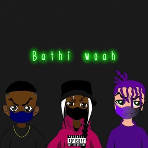 Bathi Woah (Explicit)