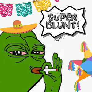 SUPER BLUNT! (Explicit)