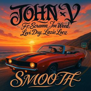 John V. - Smooth (feat. Lazie Locz, Joe Weed, Levi Dry & Scramn) (Explicit)