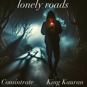 Lonely Roads (feat. Consintrate) [Explicit]