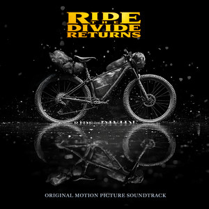 Ride the Divide Returns (Original Motion Picture Soundtrack) [Explicit]