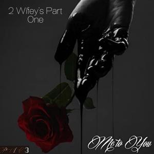 2 Wifey's Part One (Explicit)