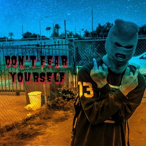 Don't Fear Yourself (Explicit)