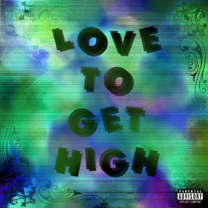 Love To Get High (Explicit)