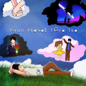 Kyun Khayal Tera Tha(feat. Shubham Jathar)