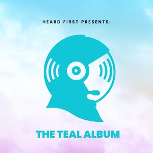 Heard First Presents: The Teal Album (Explicit)