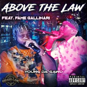 Above The Law (feat. Fame Gallinari) [Explicit]