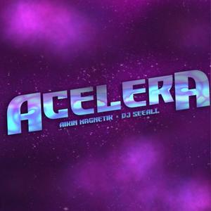 Acelera (feat. Dj SeeAll) [Explicit]