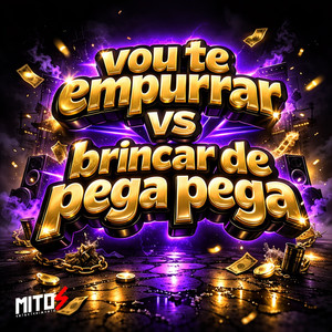 Vou Te Empurrar VS Brinca De Pega Pega (Explicit)