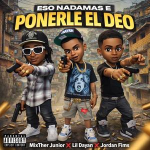 Nadamas Ponerle El Deo (feat. Lil Dayan, Jordan Films Rd & YIEYI)