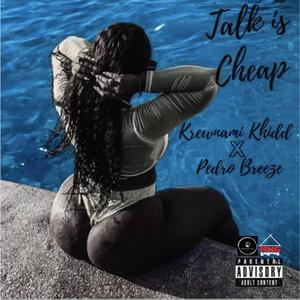 Krewnami Khidd - Talk Is Cheap(feat. Pedro Breeze) (Explicit)