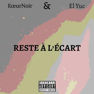 RESTE À L'ÉCART (feat. El Yuc) (Explicit)