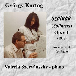 György Kurtág: Szalkak (Splinters) for Piano, Op. 6d