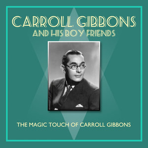 The Magic Touch Of Carroll Gibbons