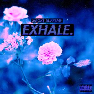 EXHALE. (Explicit)