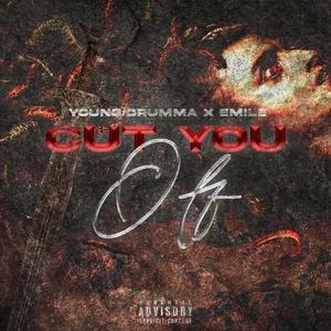 Cut You Off (feat. Emile) (Explicit)