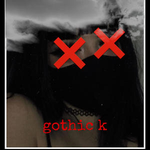 gothic k. (feat. XONE) [Explicit]