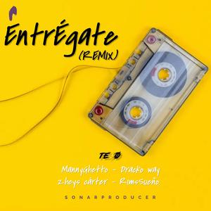 Entrégate (feat. MannyGhetto, Zheys Cárter, Dracko Way & RimsSueño) (Remix)