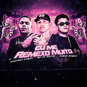 Eu Me Remexo Muito Remexo (Explicit)