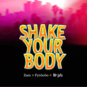 Shake your body (feat. Zam, Fynbobo & Mr jafs|Remix)