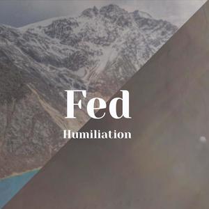 Fed Humiliation